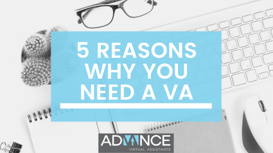5 Reasons Why You Need A VA