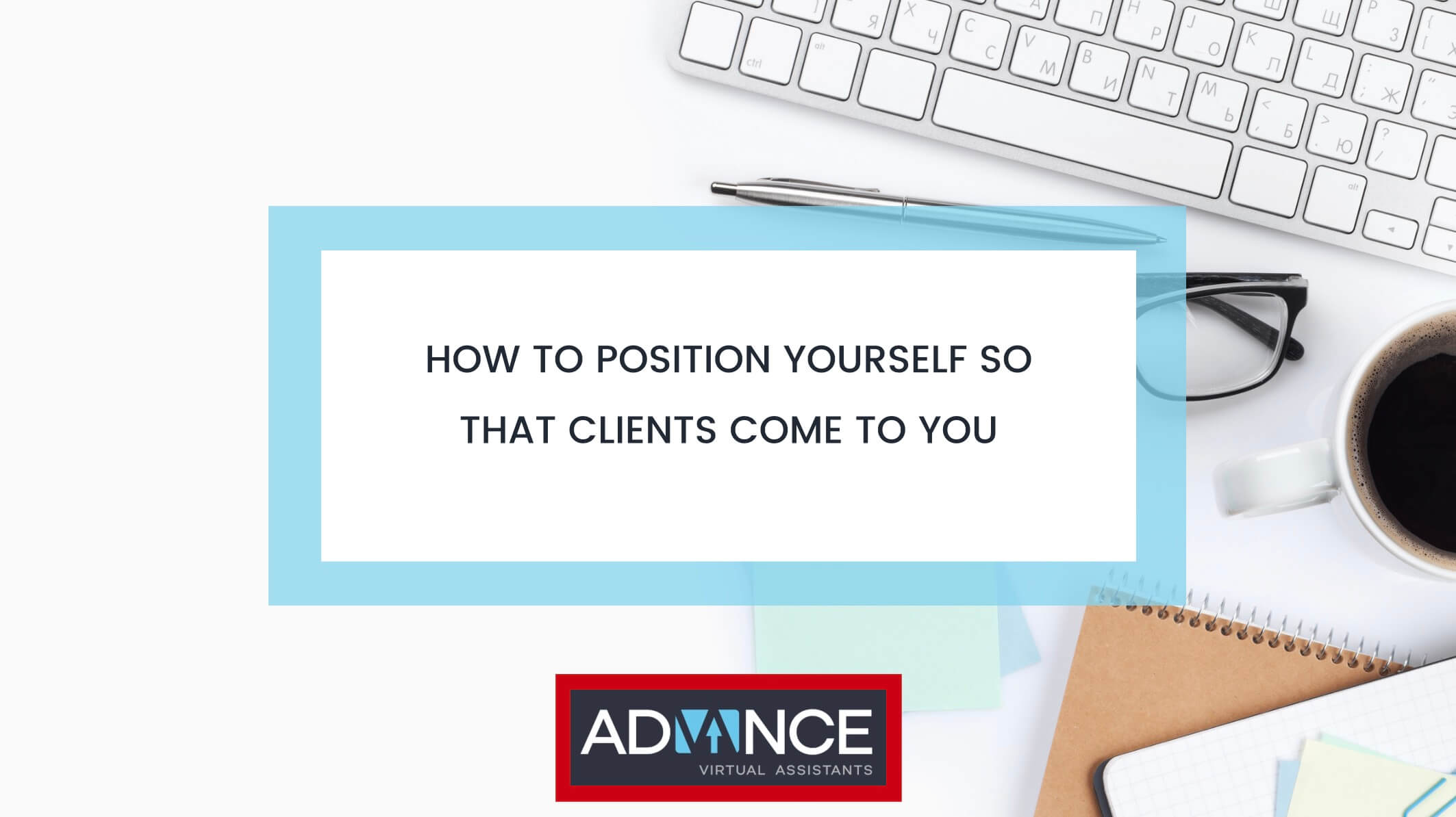 How to Position Yourself So That Clients Come to You_Img