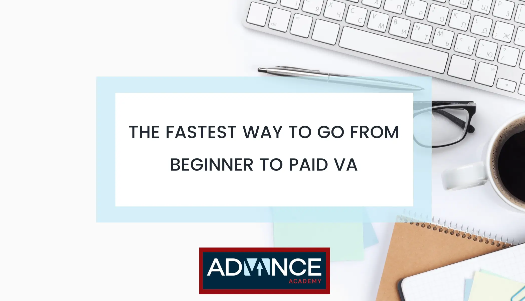 The fastest way to go from beginner to paid VA